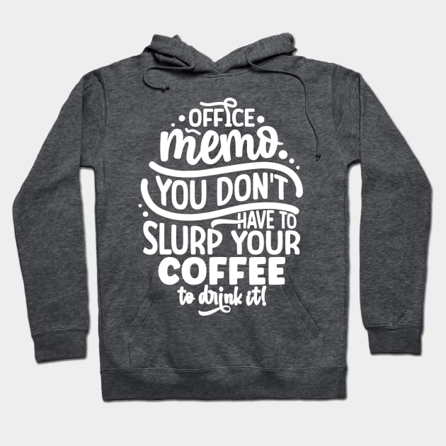 You don't have to slurp your coffee to drink it Hoodie by TranquilAsana